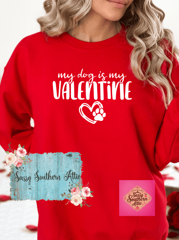 My Dog Is My Valentine Sweatshirt